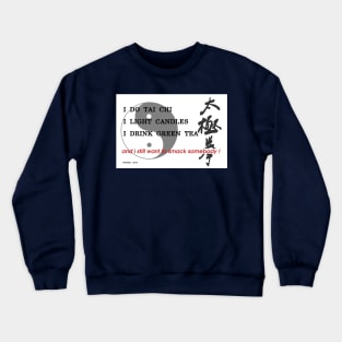 I do Tai Chi Crewneck Sweatshirt